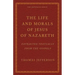 The Life and Morals of Jesus of Nazareth Extracted Textually from the Gospels: The Jefferson Bible
