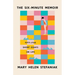 The Six-Minute Memoir: Fifty-Five Short Essays on Life