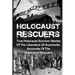 Holocaust Rescuers: True Holocaust Survivor Stories Of The Liberators Of Auschwitz: Accounts Of The Holocaust Rescuers