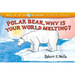 Polar Bear, Why Is Your World Melting?