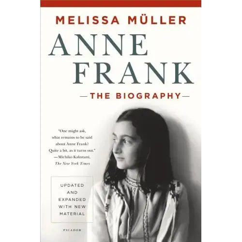 Anne Frank: The Biography: Updated and Expanded with New Material