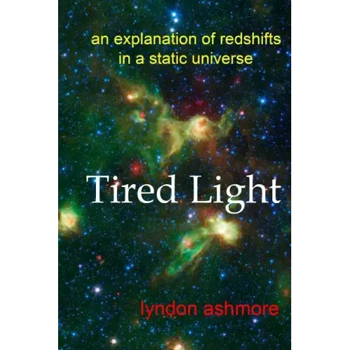 Tired Light: an explanation of redshifts in a static universe