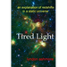 Tired Light: an explanation of redshifts in a static universe