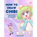 How to Draw Chibi: Learn to Draw Super Cute Chibi Characters - Step by Step Manga Chibi Drawing Book