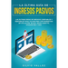 La última guía de ingresos pasivos: Las últimas ideas de negocios confiables y rentables gana $10,000/mes con marketing de afiliación, blogs, envío di
