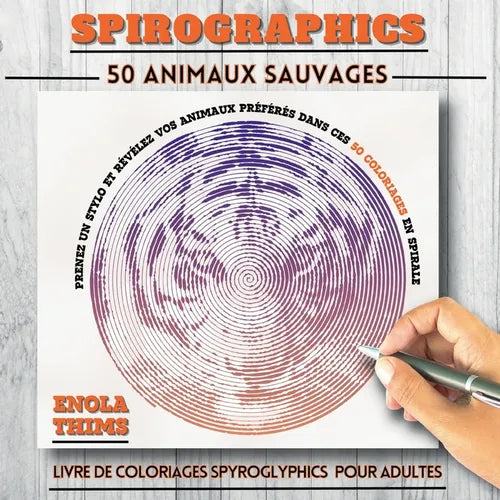 Spirographics: Livre de coloriages SPYROGLYPHICS pour adultes - 50 ANIMAUX SAUVAGES: Coloriages adultes spirales anti-stress - 50 animaux sauvages à r