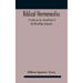 Biblical hermeneutics: a treatise on the interpretation of the Old and New Testaments