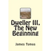 Dweller III, The New Beginning