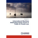 International Maritime Arbitration: Some Issues in Public & Private Law