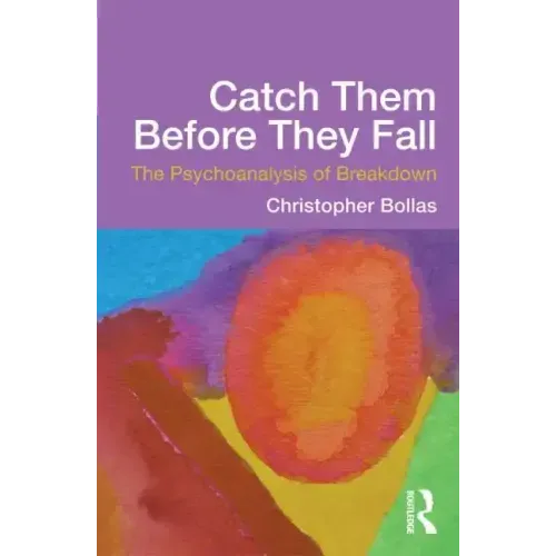 Catch Them Before They Fall: The Psychoanalysis of Breakdown