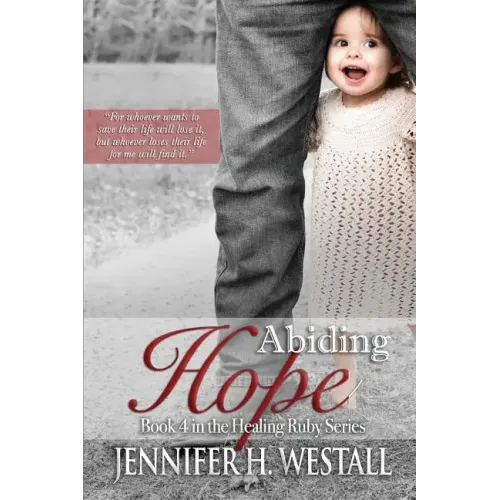 Abiding Hope: Book 4 in the Healing Ruby Series
