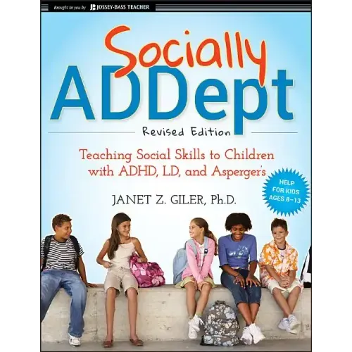 Socially Addept: Teaching Social Skills to Children with Adhd, LD, and Asperger's