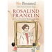 She Persisted: Rosalind Franklin