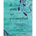 I Am So Peaceful: A journal for creating more peace in your life.