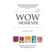 Wow Moments!: Turning Everyday Experiences Into Extraordinary Events