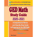 GED Math Study Guide 2020 - 2021: A Comprehensive Review and Step-By-Step Guide to Preparing for the GED Math