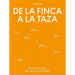 de la Finca a la Taza. Descubre El Viaje del Café de Especialidad