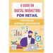 A Guide On Digital Marketing For Retail: Steps To Building An Actionable Content Marketing: Successful Content Marketing