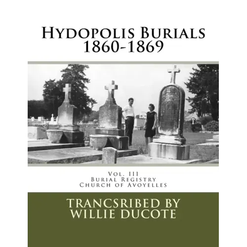 Hydopolis Burials 1860-1869: Vol. III of the Burial Registry of the Church of Avoyelles