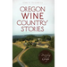 Oregon Wine Country Stories: Decoding the Grape