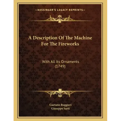 A Description Of The Machine For The Fireworks: With All Its Ornaments (1749)