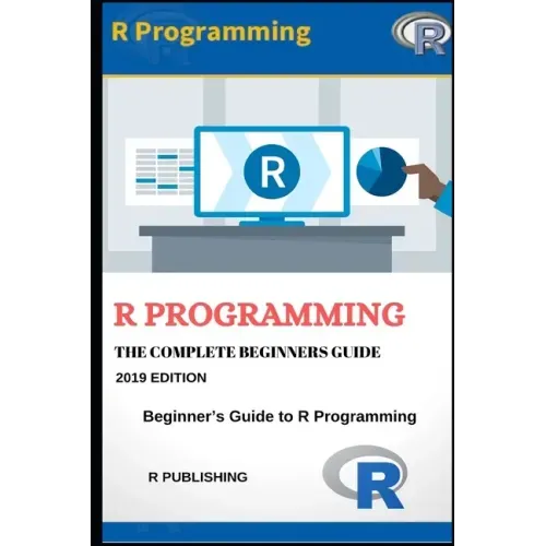 R Programming: A Beginner's Guide to Data Visualization, Statistical Analysis and Programming in R.