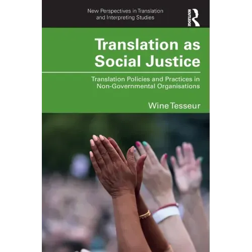 Translation as Social Justice: Translation Policies and Practices in Non-Governmental Organisations