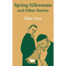 Spring Silkworms and Other Stories