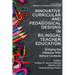 Innovative Curricular and Pedagogical Designs in Bilingual Teacher Education: Bridging the Distance with School Contexts
