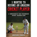 3 MONTHS TO BECOME An AMAZING CRICKET PLAYER: a COMPREHENSIVE HIGH PERFORMANCE CRICKET TRAINING GUIDE