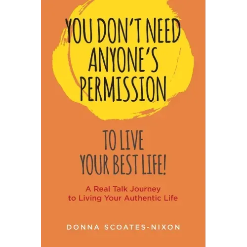 You Don't Need Anyone's Permission to Live Your Best Life!