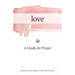 Love: A Guide for Prayer