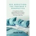 Sex Addiction: The Partner's Perspective: A Comprehensive Guide to Understanding and Surviving Sex Addiction for Partners and Those Who Want to Help T
