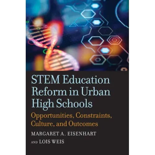Stem Education Reform in Urban High Schools: Opportunities, Constraints, Culture, and Outcomes