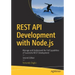 Rest API Development with Node.Js: Manage and Understand the Full Capabilities of Successful Rest Development