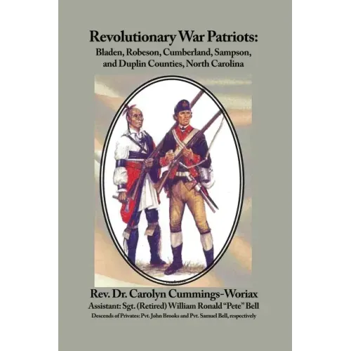 Revolutionary War Patriots: Bladen, Robeson, Cumberland, Sampson, and Duplin Counties, North Carolina