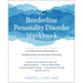 The Borderline Personality Disorder Workbook: An Integrative Program to Understand and Manage Your Bpd