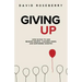 Giving Up: How Giving to God Renews Hearts, Changes Minds, and Empowers Ministry