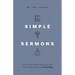 Simple Sermons: How to Write Faster, Stress Less, and Preach Better Sermons in Three Days
