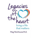 Legacies of the Heart: Living a Life That Matters