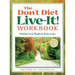 The Don't Diet, Live-It! Workbook: Healing Food, Weight and Body Issues