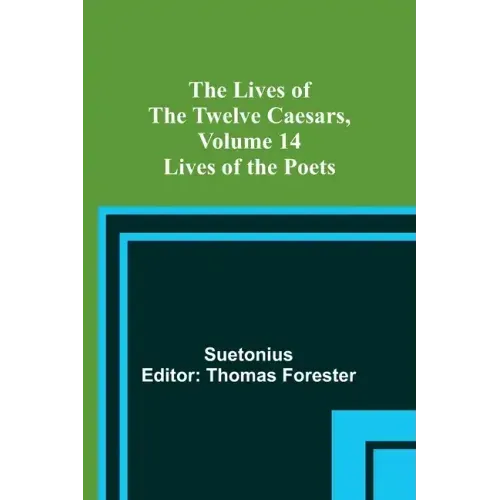 The Lives of the Twelve Caesars, Volume 14: Lives of the Poets