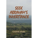 Seek Abraham's Inheritance
