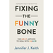 Fixing the Funny Bone: The G.R.I.T. Method to Heal with Humor