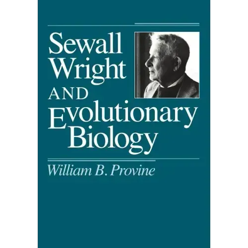 Sewall Wright and Evolutionary Biology