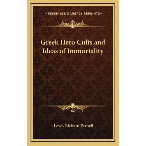 Greek Hero Cults and Ideas of Immortality