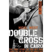 Double Cross in Cairo: The True Story of the Spy Who Turned the Tide of the War in the Middle East