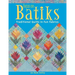 Focus on Batiks: Traditional Quilts in Fun Fabrics