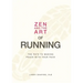 Zen and the Art of Running: The Path to Making Peace with Your Pace