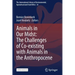 Animals in Our Midst: The Challenges of Co-Existing with Animals in the Anthropocene